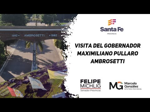 Visita del Gobernador Maximilianp Pullaro - Ambrosetti | Felipe Michlig - Marcelo Gonzalez