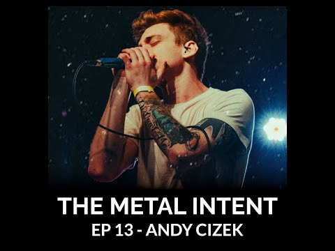 THE METAL INTENT #13 - ANDY CIZEK | Building Opportunities in Music
