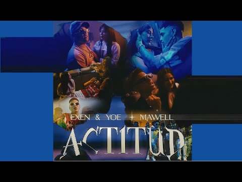 Mawell ❌ Exen & Yoe - Actitud (Video Oficial)