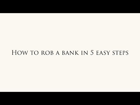 How To Rob A Bank In 5 Easy Steps