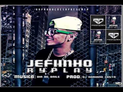 Mc Jeffinho Ryplay - Dia de Baile (Dj Adriano Costa) Lançamento 2014