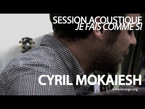#848 Cyril Mokaiesh - Je fais comme si (Session Acoustique)