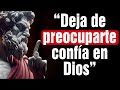 No Te Preocupes Más Por Todo Confia En DIOS 13 Lecciones De Estoicismo