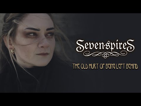 Seven Spires "The Old Hurt of Being Left Behind" - Official Music Video