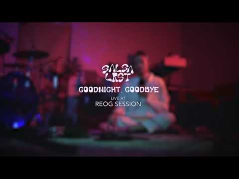 Goodnight, Goodbye - Salsa Larasati (Live at Reog Session)