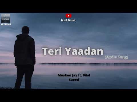 Teri Yaadan (Teriya bebafaiya) , Muskan Jay ft. Bilal Saeed || MHS Music || Old best sad song