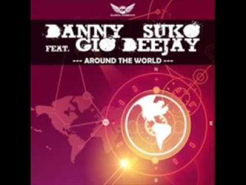 Danny Suko - feat Gio Deejay - Around The World - Nasty Boy Remix