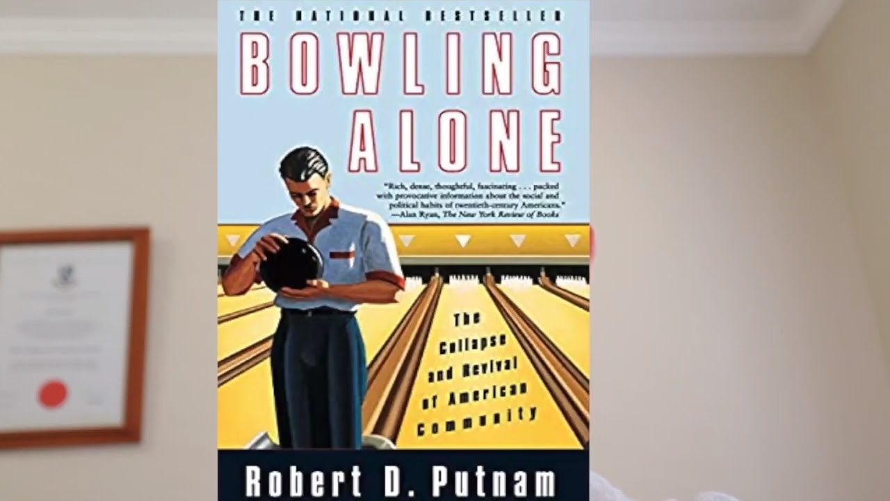 Essential Reading - Bowling Alone  by Robert D Putnam