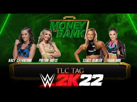 WWE 2K22 ► KACY CATANZARO, PEYTON ROYCE vs STACY KEIBLER, TEGAN NOX ► TLC TAG🔥👊