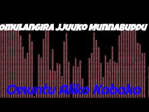 Omuntu Aliko Kabaka Bulamu manya bino - Omulangira Jjuuko Munnabuddu