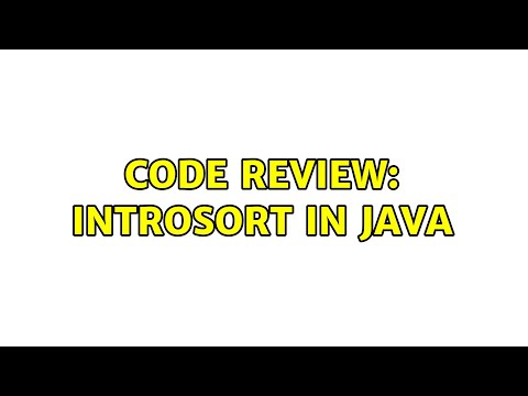 Code Review: Introsort in Java (2 Solutions!!)