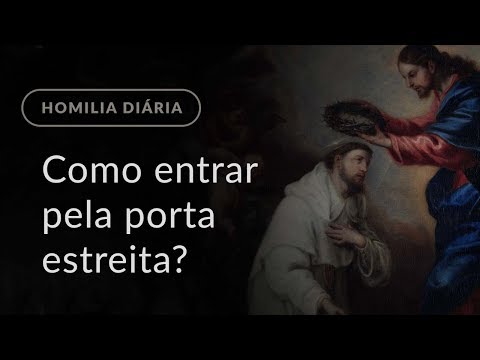 Como entrar pela porta estreita? (Homilia Diária.992: Quarta-feira da 30.ª Semana do Tempo Comum)