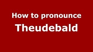 How to pronounce Theudebald