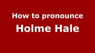 How to pronounce Holme Hale