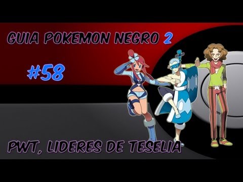 Guia pokemon Negro 2 Ep. 58 - "PWT, contra los líderes de Teselia"