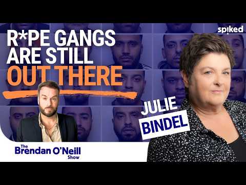 Why the grooming gangs-scandal is WORSE than you think, with Julie Bindel | The Brendan O’Neill Show