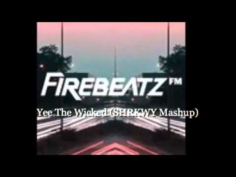 Yee The Wicked (SHRKWY Mashup)-Deorro vs Firebeatz