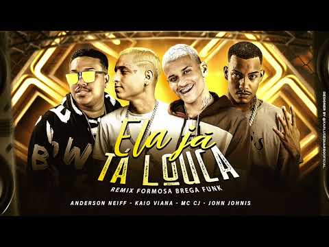ANDERSON NEIFF, KAIO  VIANA, MC CJ E JOHN JOHNIS = ELA JÁ TÁ LOUCA