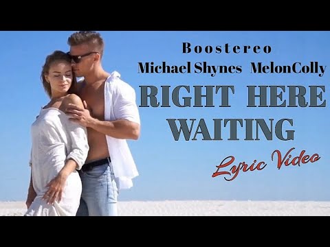 Boostereo, Michael Shynes  MelonColly - Right Here Waiting [Lyric Video]