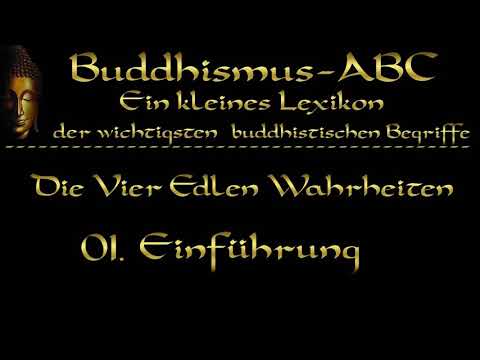 Buddhismus ABC: Die Vier Edlen Wahrheiten 01: Einführung