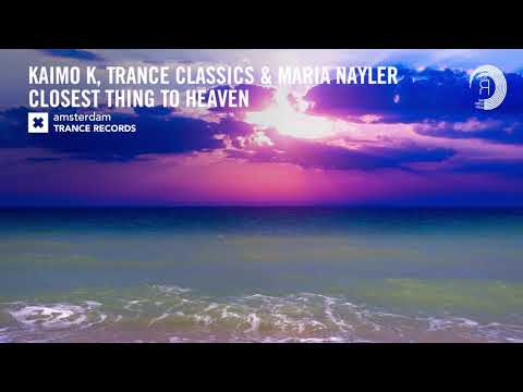 VOCAL TRANCE: Kaimo K, Trance Classics & Maria Nayler - Closest Thing To Heaven [ATR] + LYRICS