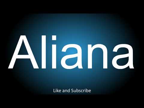 How to correctly pronounce - Aliana.