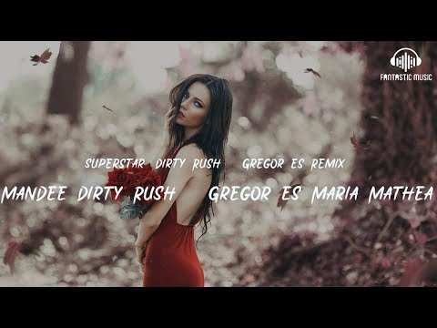 Mandee Dirty Rush & Gregor Es Maria Mathea - Superstar (Dirty Rush & Gregor Es Remix) [ lyric ]