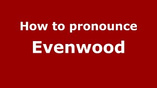 How to pronounce Evenwood