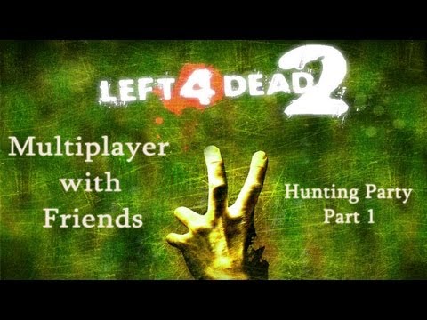 Left 4 Dead 2 Hunting Party Part 1