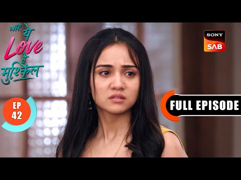 Nakli Didi | Ufff…Yeh Love Hai Mushkil | Ep 42 | Full Episode | 26 July 2025