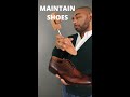 How To Maintain And Make Leather Shoes Last Longer