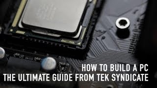 How to Build a PC: The Ultimate Guide from Tek Syndicate