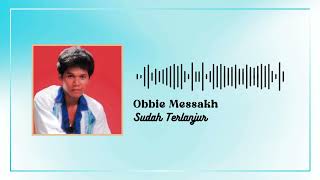 Download lagu Obbie Messakh - Sudah Terlanjur mp3 Download lagu Obbie Messakh - Sudah Terlanjur mp3