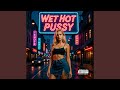 Wet Hot Pussy