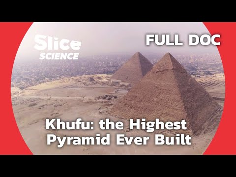 The Building Secrets of Khufu, the Record Breaking Pyramid | SLICE SCIENCE | FULL DOCUMENTARY