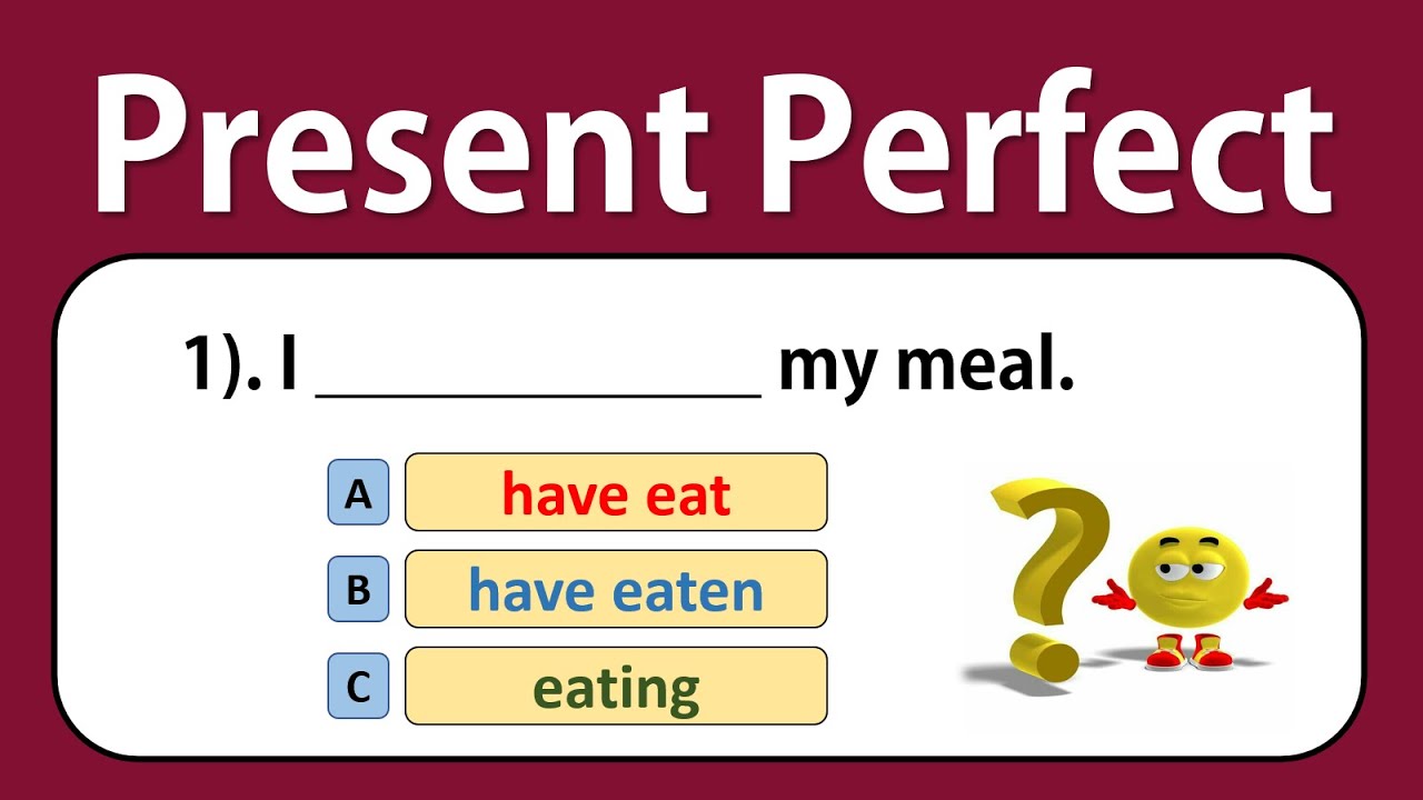 Present Perfect | Present Perfect Tense Quiz | Grammar test