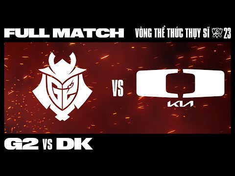 G2 vs DK | CKTG 2023 - VÒNG THỂ THỨC THỤY SĨ | 19.10.2023