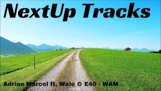 Adrian Marcel ft. Wale &amp; E40 - WAM