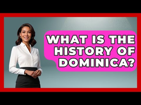 What Is The History Of Dominica? - The Caribbean Expert