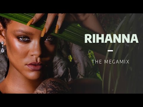 Rihanna | Megamix [2022]