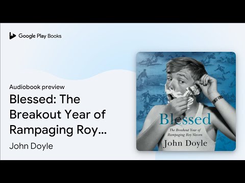 Blessed: The Breakout Year of Rampaging Roy… by John Doyle · Audiobook preview