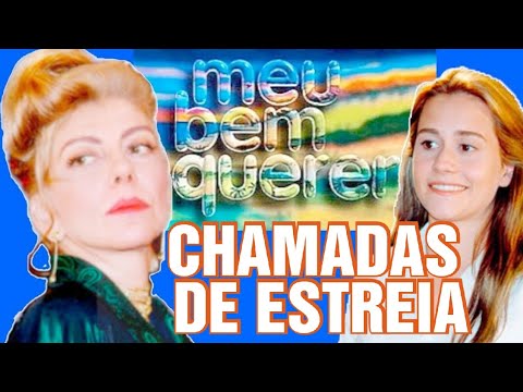 Meu Bem Querer - Chamadas de Estreia