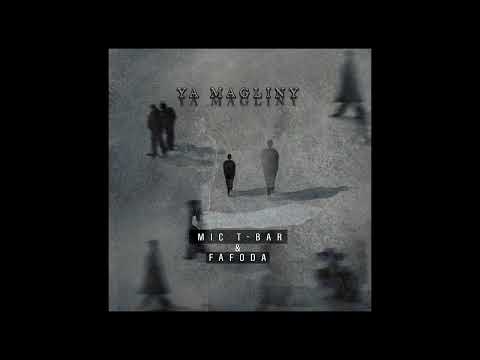 Mic T-bar ft Fafoda - Ya Magliny(Single)