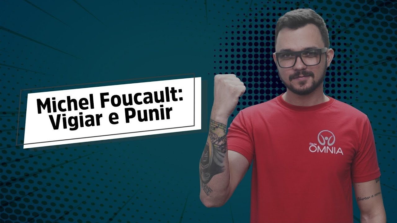 Michel Foucault: Vigiar e Punir - Brasil Escola