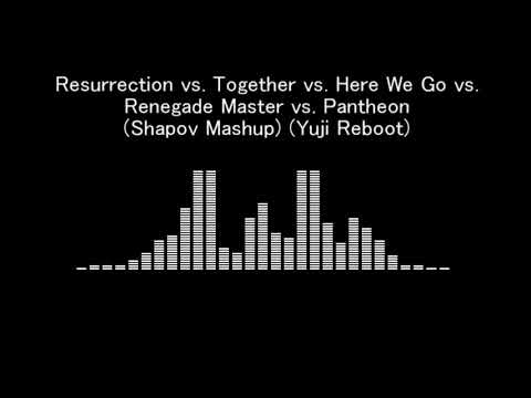 Resurrection vs. Together vs. Here We Go vs. Renegade Master vs. Pantheon