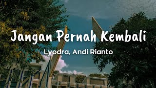 Download lagu Lyodra, Andi Rianto - Jangan Pernah Kembali | Lirik lagu mp3