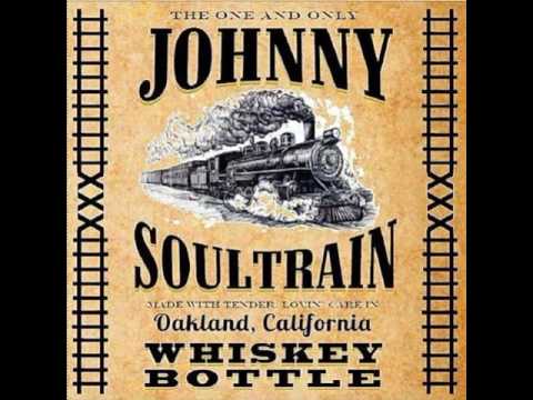 Johnny Soultrain  -  Hard Times, Hard Alcohol