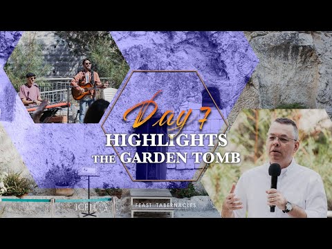 FEAST 2022 DAY 7 HIGHLIGHTS - GARDEN TOMB 📍