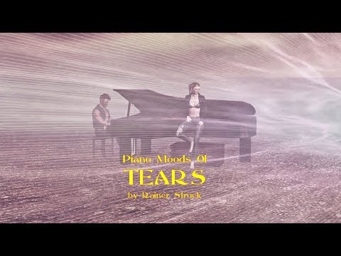 Piano Moods 01 -Tears-  epic music by Rainer Struck -(original record 2001 video 2019)