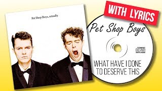 Pet Shop Boys - What Have I Done to Deserve This (Lyrics)